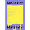 Mateřství - Sheila Heti