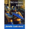 Pro koho krev - Loukotková Jarmila