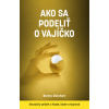 Ako sa podeliť o vajíčko - Bonny Reichert