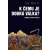 K čemu je dobrá válka? - Ian Morris
