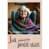 Jak prožít stáří - Kovářová Daniela