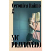 Nic pravdivého - Veronica Raimo