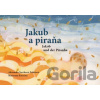 Jakub a piraňa - Alexandra Nováková Pribišová, Marianna Konečná
