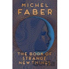 The Book of Strange New Things - Michel Faber