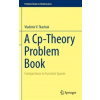 A Cp-Theory Problem Book - Tkachuk, Vladimir V.