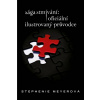Sága Stmívání - Oficiální ilustrovaný průvodce - Stephenie Meyer