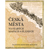 Česká města na starých mapách a plánech - Eva Semotanová, Martina Tůmová, Zdeněk Kučera
