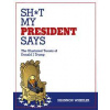 Sh it My President Says - Shannon Wheeler, IDW Publishing
