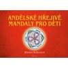 Andělské hřejivé mandaly pro děti - Blanka Bobotová