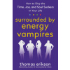 Surrounded by Vampires: Dealing with Time Suckers, Energy Suckers, and Soul Suckers