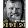 Richard Konkolski - Být první - Chroust Adam