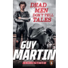 Dead Men Don't Tell Tales - Guy Martin
