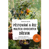 Pěstování a řez malých ovocných dřevin - Mayer Joachim