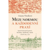 Mezi normou a každodenní praxí -Správa komorních panství Pardubice, Poděbrady a Kolín v letech 1614-1702 - Zuzana Vlasáková