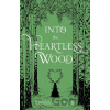 Into the Heartless Wood - Joanna Ruth Meyer