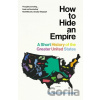 How to Hide an Empire - Daniel Immerwahr