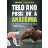 Telo ako posilňovňa - Anatómia - Mark Lauren