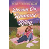 Dream On, Ramona Riley - Ashley Herring Blake, Little, Brown Book Group