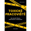 Toxické pracoviště - Jak ukončit šikanu, diskriminaci a manipulaci (Çelik Emre)