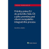 Průniky práva EU do právního řádu ČR a jeho proměna pod vlivem evropského integračního procesu