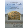 Neporažené! Praha - Vídeň - Varšava: Tři metropole v převratech 20. století - Jiří Pešek