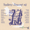 Sudety: Ztracený ráj - David Jan Žák, Jakuba Katalpa, Jaroslav Rudiš, Kateřina Tučková, Leoš Kyša, Marie Hajdová, Michaela Klevisová, Michal Vrba, Petra Dvořáková, Petra Klabouchová - online doručenie
