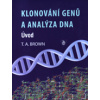 Klonování genů a analýza DNA (T.A. Brown - vyd. Univerzita Palackého)