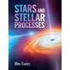 Stars and Stellar Processes - Guidry, Mike (University of Tennessee, Knoxville)