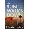 The Sun Walks Down - Fiona Mcfarlane