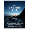 The Camping Life - Brendan Leonard, Forest Woodward