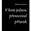 V kom jednou přenocoval přízrak - Vladimír Janovic
