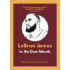 Lebron James: In His Own Words (Brožovaná)