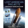 Lost American Projects: A Spacecraft Modellers Guide - David Baker, Mat Irvine