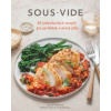 Sous vide pro každého – 60 osvědčených receptů na jídla pro každý den - Fetterman Lisa Q