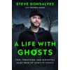 A Life with Ghosts - Steve Gonsalves