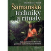 Šamanské techniky a rituály - Jak nalézt své kořeny pomocí šamanských rituálů - Storl Wolf- Dieter
