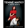 Temné matky a jejich dcery - Jandová Lucie Kaplanová Dana