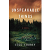 Unspeakable Things - Lourey, Jess