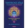Tantrická jóga a transform. síla Bohyně - David Frawley