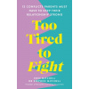 Too Tired to Fight