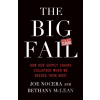 The Big Fail - Bethany McLean, Joe Nocera