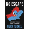No Escape : The True Story of China´s Genocide of the Uyghurs - Nury Turkel