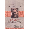 Lásky mojej matky - Peter Schneider