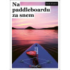 Na paddleboardu za snem