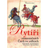 Rytíři renesančních Čech ve válkách - Václav Bůžek, František Koreš