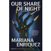 Our Share of Night - Mariana Enriquez