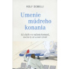 Umenie múdreho konania - Rolf Dobelli
