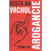 Cesta na vrchol arogancie