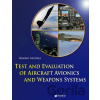 Test and Evaluation of Aircraft Avionics and Weapons Systems - Robert McShea
