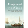 Empire of the Winds : The Global Role of Asia´s Great Archipelago - Philip Bowring